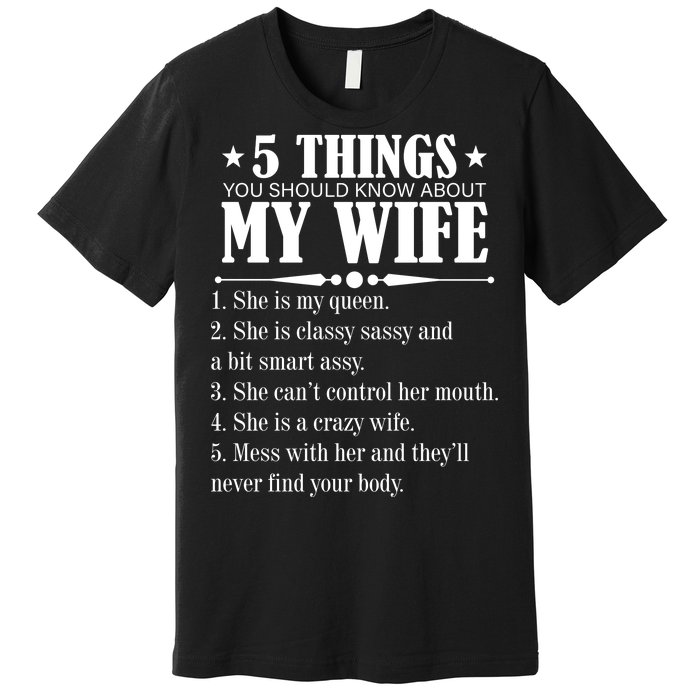 5 Things You Should Know About My Wife Funny Premium T-Shirt