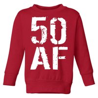 50 AF 50th Birthday Toddler Sweatshirt