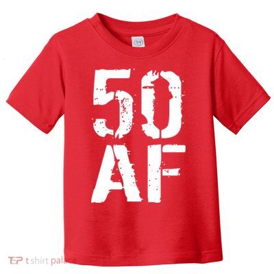 50 AF 50th Birthday Toddler T-Shirt