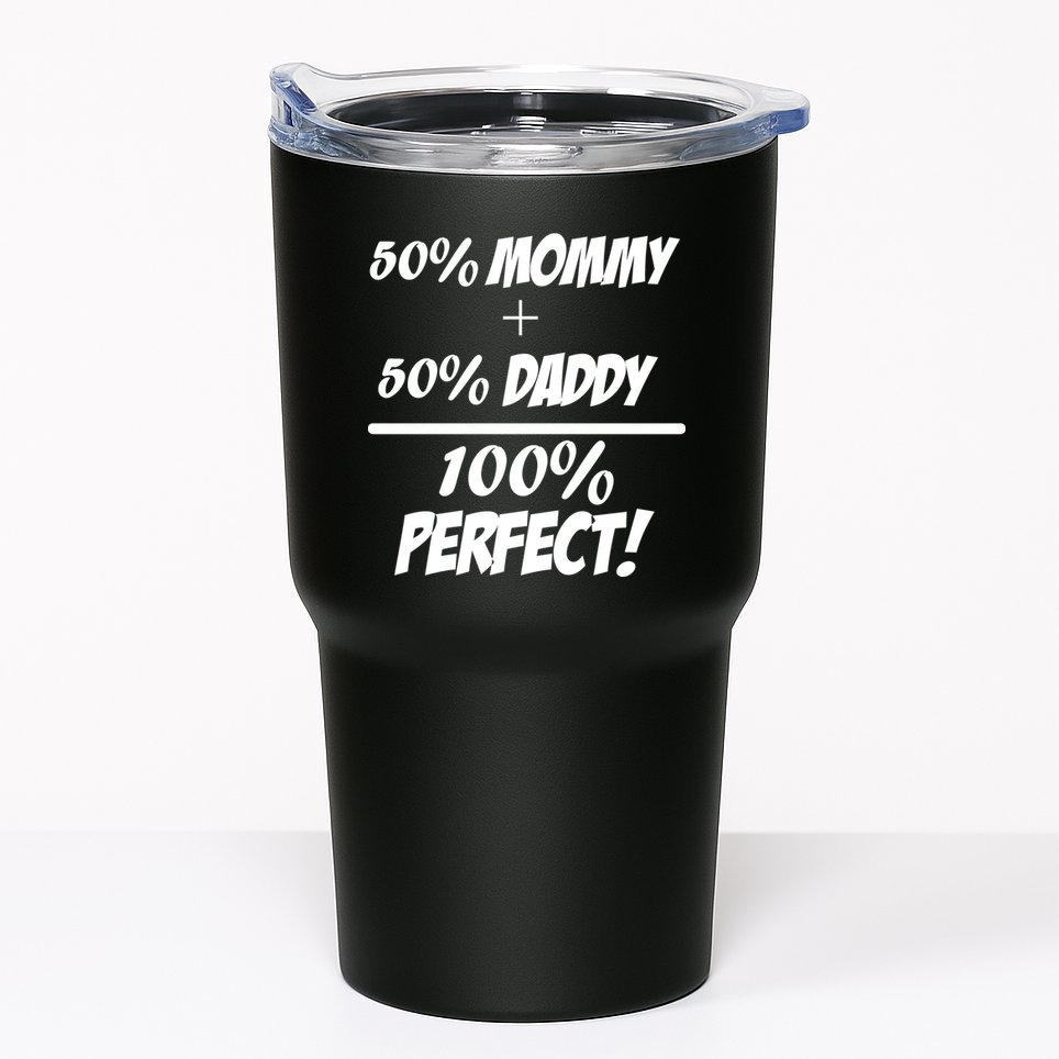 50 Mommy Plus 50 Daddy Equals 100 Percent Perfect Tumbler