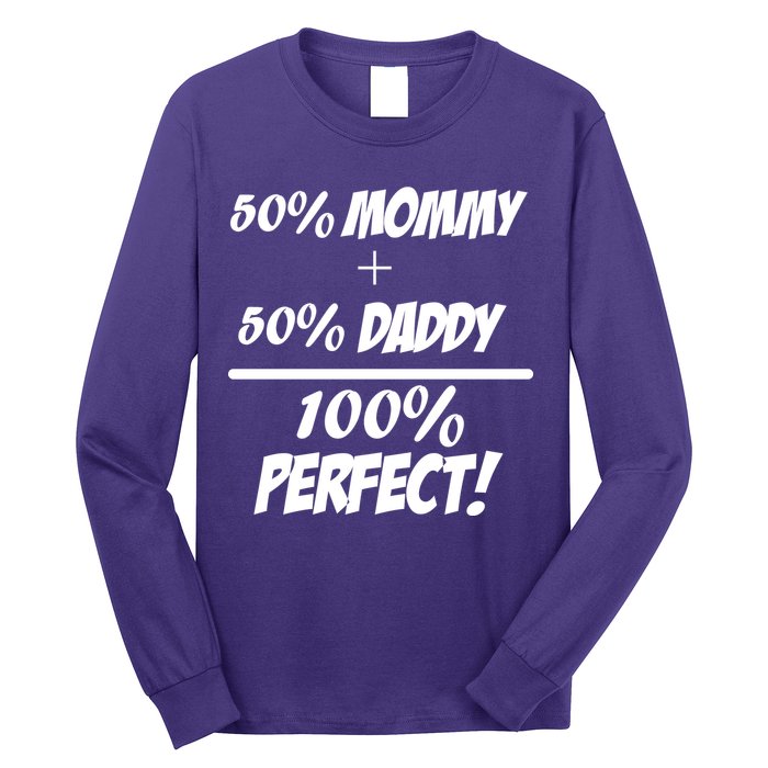 50 Mommy Plus 50 Daddy Equals 100 Percent Perfect Long Sleeve Shirt