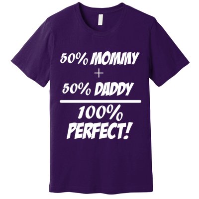 50 Mommy Plus 50 Daddy Equals 100 Percent Perfect Premium T-Shirt