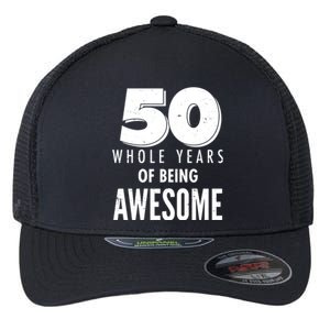 50 Whole Years Of Being Awesome Birthday Flexfit Unipanel Trucker Cap