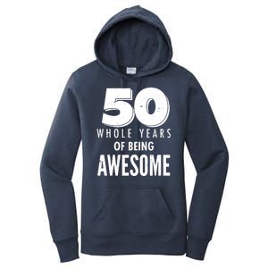 50 Whole Years Of Being Awesome Birthday Women's Pullover Hoodie