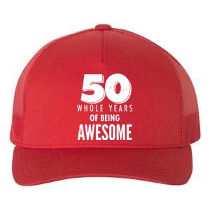 50 Whole Years Of Being Awesome Birthday Yupoong Adult 5-Panel Trucker Hat