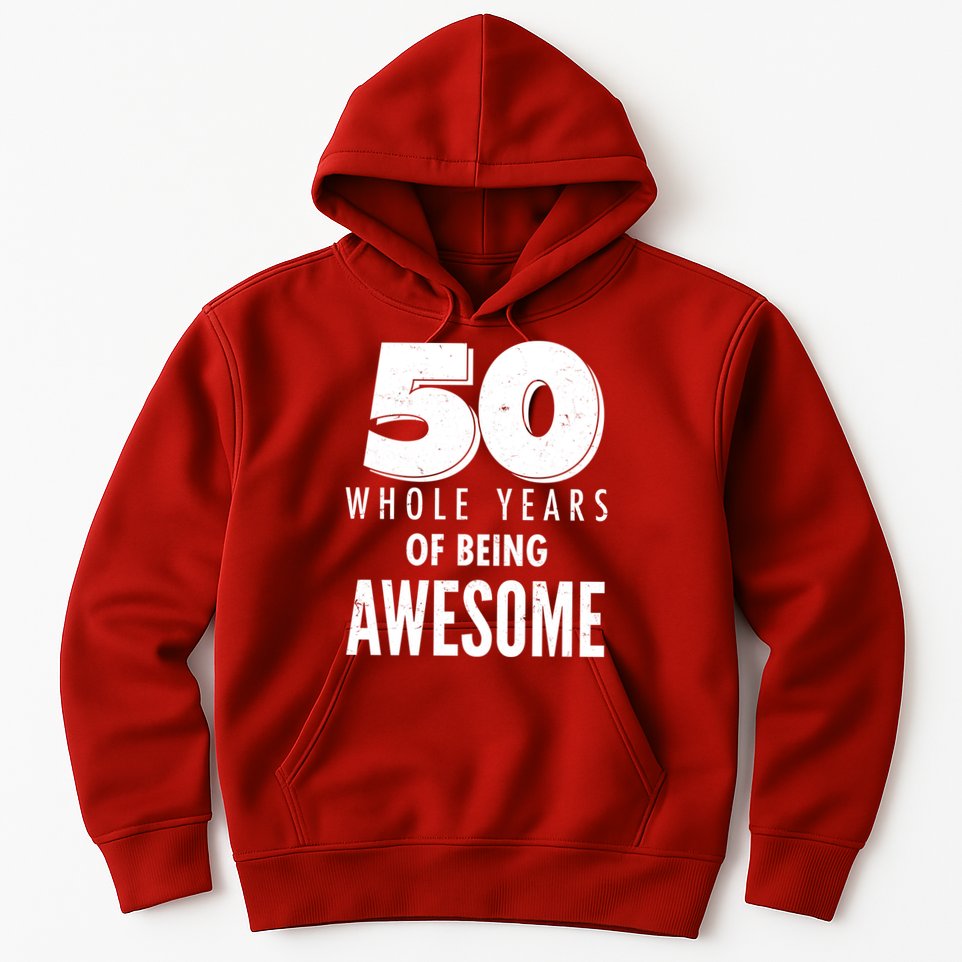 50 Whole Years Of Being Awesome Birthday Hoodie