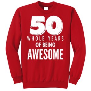 50 Whole Years Of Being Awesome Birthday Sweatshirt