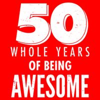 50 Whole Years Of Being Awesome Birthday Button