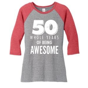 50 Whole Years Of Being Awesome Birthday Women's Tri-Blend 3/4-Sleeve Raglan Shirt