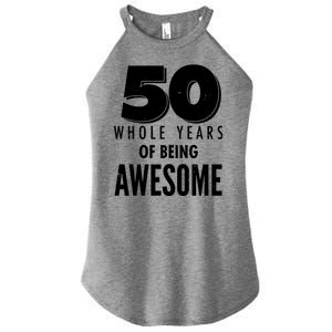 50 Whole Years Of Being Awesome Birthday Women's Perfect Tri Rocker Tank