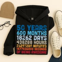 50 Years Months Days Hours Minutes Seconds Of Being Awesome Hoodie