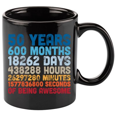 50 Years Months Days Hours Minutes Seconds Of Being Awesome 11oz C Handle Ceramic Mug