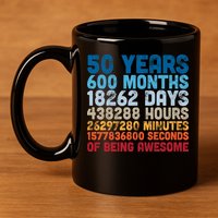 50 Years Months Days Hours Minutes Seconds Of Being Awesome 11oz C Handle Ceramic Mug