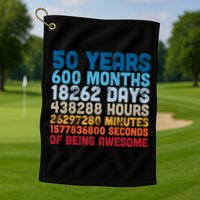 50 Years Months Days Hours Minutes Seconds Of Being Awesome Golf Towel