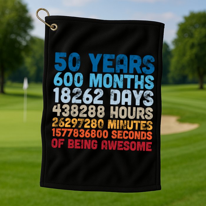 50 Years Months Days Hours Minutes Seconds Of Being Awesome Golf Towel