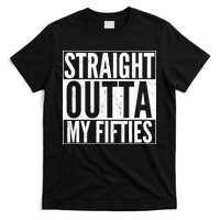 50th Birthday - Straight Outta My Fifties T-Shirt