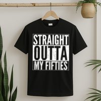 50th Birthday - Straight Outta My Fifties T-Shirt