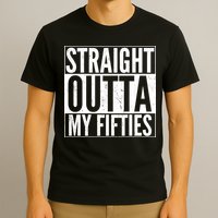 50th Birthday - Straight Outta My Fifties T-Shirt