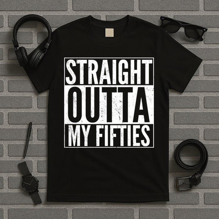 50th Birthday - Straight Outta My Fifties T-Shirt