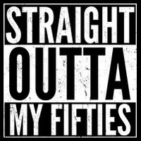 50th Birthday - Straight Outta My Fifties T-Shirt