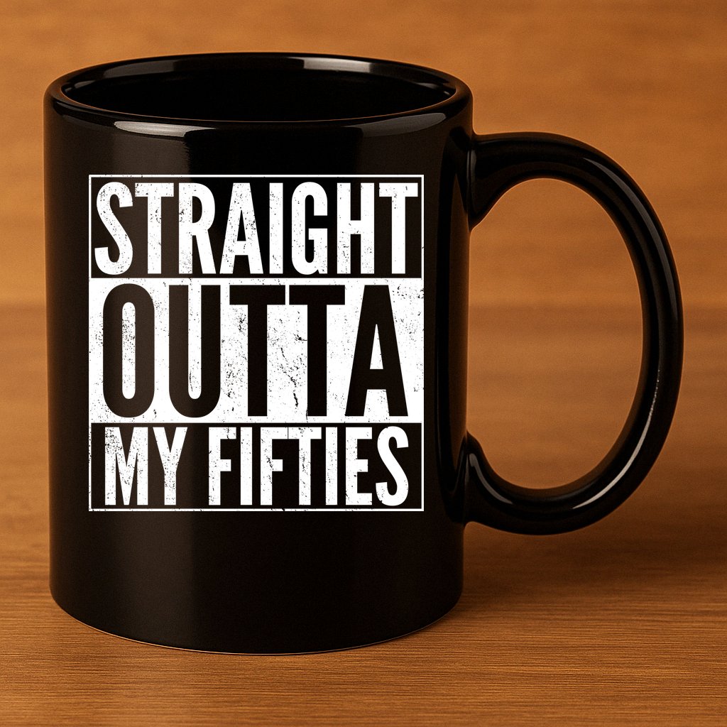 50th Birthday - Straight Outta My Fifties 11oz C Handle Ceramic Mug