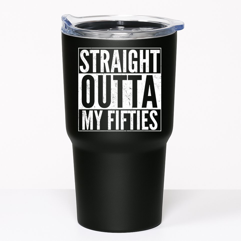 50th Birthday - Straight Outta My Fifties Tumbler