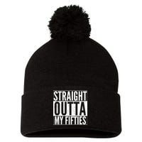 50th Birthday - Straight Outta My Fifties Pom Pom 12in Knit Beanie