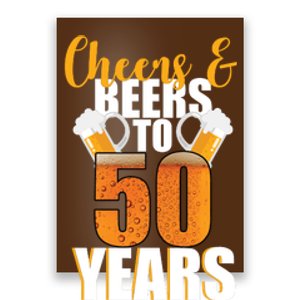 50th Birthday Cheers & Beers To 50 Years Poster