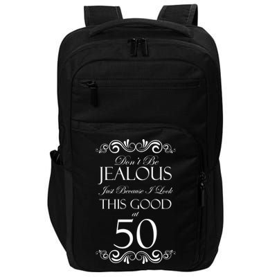 50th Birthday: Don't Be Jealous Just Because I Look This Good At 50 Impact Tech Backpack