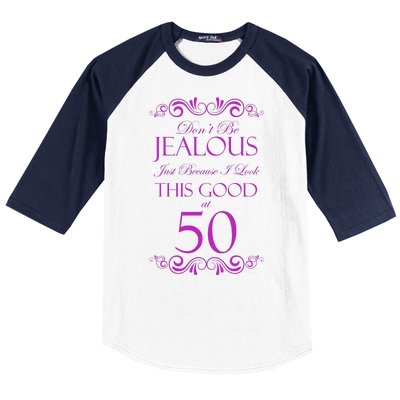 50th Birthday: Don't Be Jealous Just Because I Look This Good At 50 Baseball Sleeve Shirt