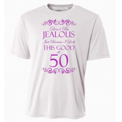 50th Birthday: Don't Be Jealous Just Because I Look This Good At 50 Cooling Performance Crew T-Shirt