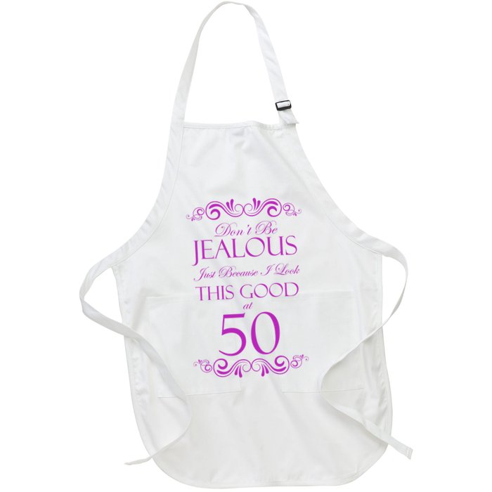 50th Birthday: Don't Be Jealous Just Because I Look This Good At 50 Apron