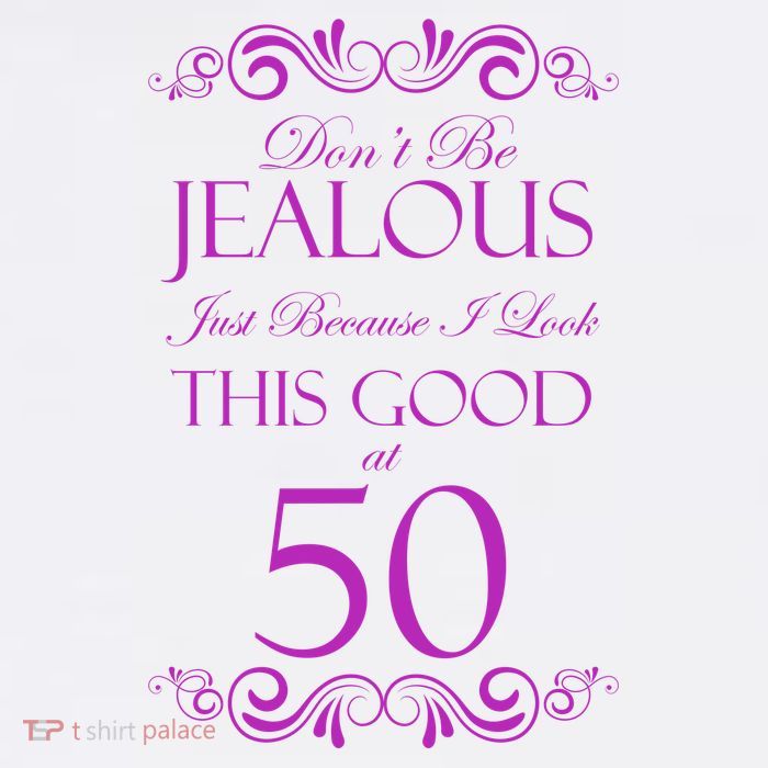 50th Birthday: Don't Be Jealous Just Because I Look This Good At 50 Tall T-Shirt