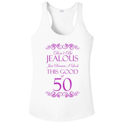 50th Birthday: Don't Be Jealous Just Because I Look This Good At 50 Ladies PosiCharge Competitor Racerback Tank