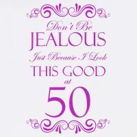 50th Birthday: Don't Be Jealous Just Because I Look This Good At 50 Baby Bodysuit