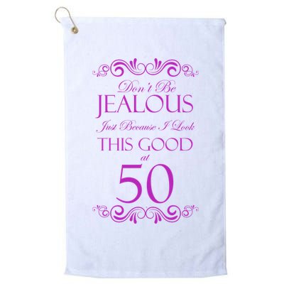 50th Birthday: Don't Be Jealous Just Because I Look This Good At 50 Golf Towel
