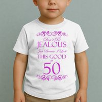 50th Birthday: Don't Be Jealous Just Because I Look This Good At 50 Toddler T-Shirt