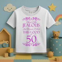50th Birthday: Don't Be Jealous Just Because I Look This Good At 50 Toddler T-Shirt