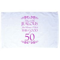 50th Birthday: Don't Be Jealous Just Because I Look This Good At 50 Microfiber Hand Towel