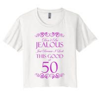 50th Birthday: Don't Be Jealous Just Because I Look This Good At 50 Crop Top