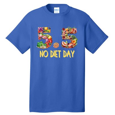 5 5 International No Diet Day Gift Tall T-Shirt