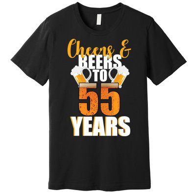 55th Birthday Cheers & Beers To 55 Years Premium T-Shirt