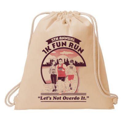 5th Annual 1k Fun Run Let's Not Overdo It Running Drawstring Bag
