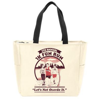 5th Annual 1k Fun Run Let's Not Overdo It Running Zip Tote Bag