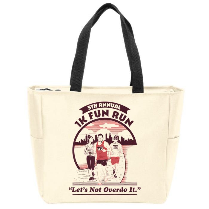 5th Annual 1k Fun Run Let's Not Overdo It Running Zip Tote Bag