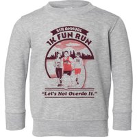 5th Annual 1k Fun Run Let's Not Overdo It Running Toddler Sweatshirt