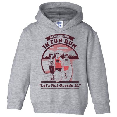 5th Annual 1k Fun Run Let's Not Overdo It Running Toddler Hoodie