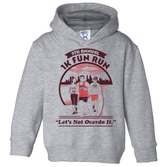 5th Annual 1k Fun Run Let's Not Overdo It Running Toddler Hoodie