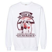 5th Annual 1k Fun Run Let's Not Overdo It Running Garment-Dyed Sweatshirt