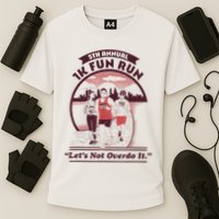 5th Annual 1k Fun Run Let's Not Overdo It Running Performance Shirt